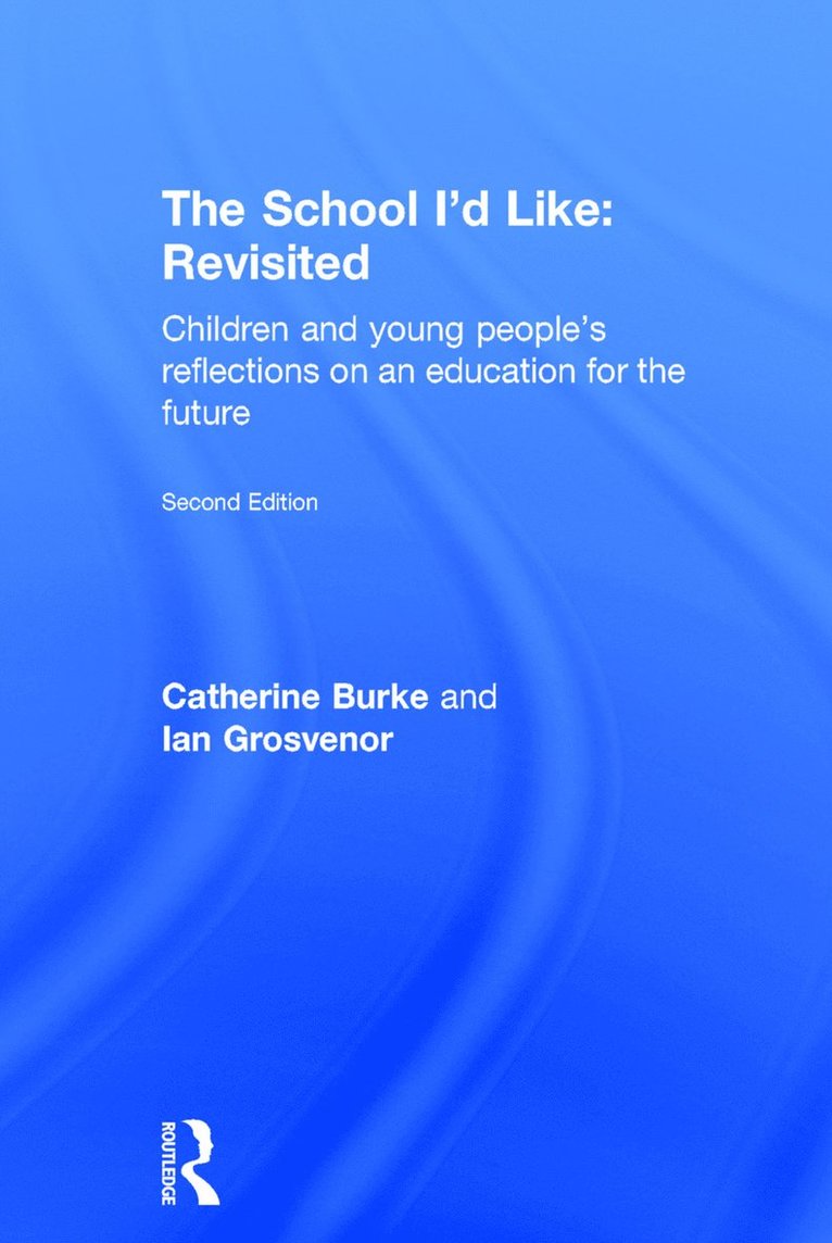 Catherine Burke, Ian Grosvenor, UK) Burke, Catherine (University of Cambridge, UK) Grosvenor, Ian (University of Birmingham - School I'd Like: Revisited, Inbunden