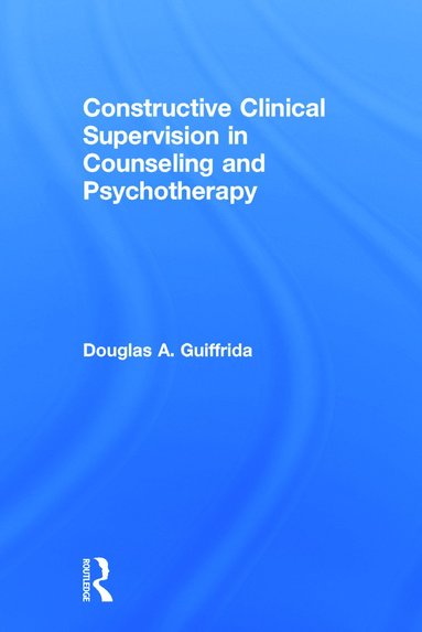 bokomslag Constructive Clinical Supervision in Counseling and Psychotherapy