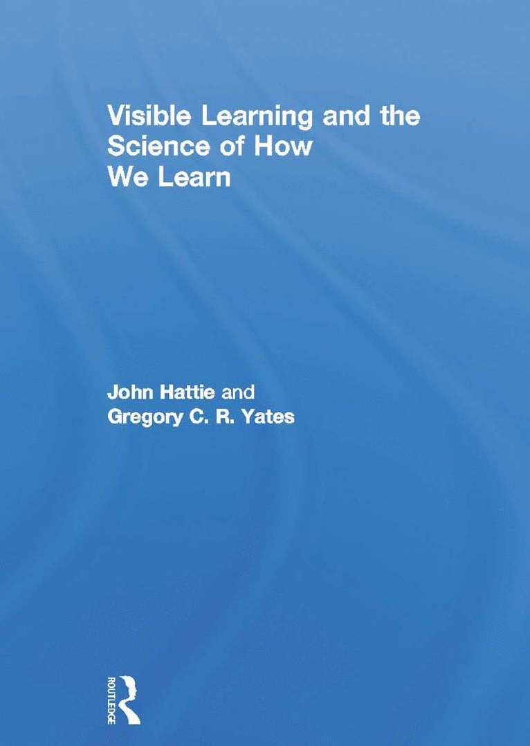 Visible Learning and the Science of How We Learn