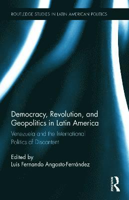 Luis Fernando Angosto-Ferrandez, Australia) Angosto-Ferrandez, Luis Fernando (University of Sydney, Luis Fernando Angosto-Ferrández - Democracy, Revolution and Geopolitics in Latin America, Inbunden