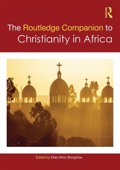 bokomslag Routledge Companion to Christianity in Africa