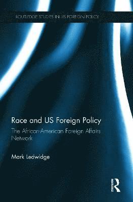 Mark Ledwidge, UK) Ledwidge, Mark (University of Manchester - Race and US Foreign Policy, Häftad