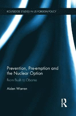 Prevention, Pre-emption and the Nuclear Option 1