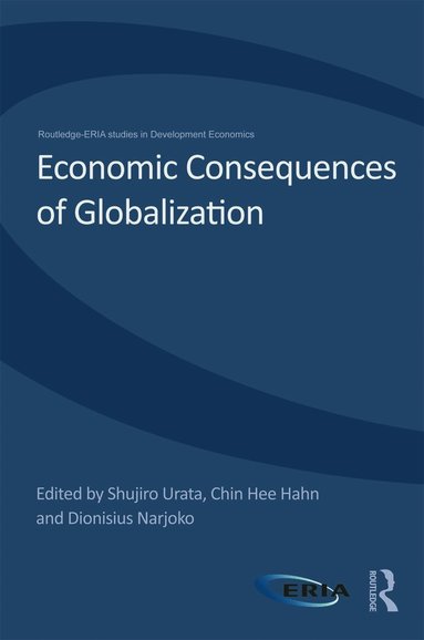 Shujiro Urata, Dionisius Narjoko, Chin Hee Hahn - Economic Consequences of Globalization, Häftad