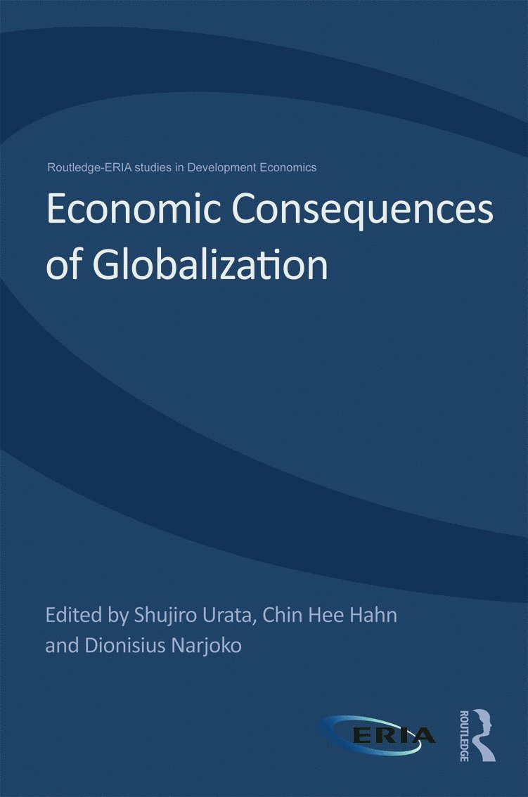 Shujiro Urata, Dionisius Narjoko, Chin Hee Hahn - Economic Consequences of Globalization, Häftad