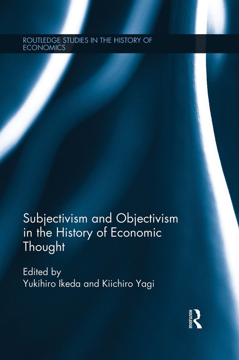 Kiichiro Yagi, Yukihiro Ikeda, Japan) Yagi, Kiichiro (Setsunan University, Japan) Ikeda, Yukihiro (Keio University - Subjectivism and Objectivism in the History of Economic Thought, Häftad