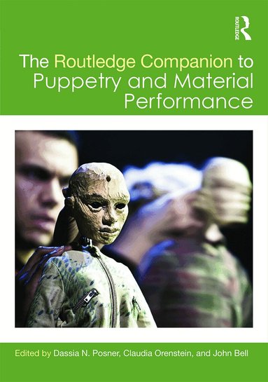 Dassia N. Posner, Claudia Orenstein, John Bell - Routledge Companion to Puppetry and Material Performance, Inbunden
