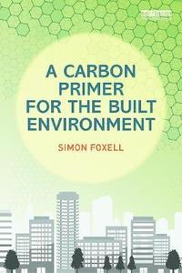 bokomslag A Carbon Primer for the Built Environment