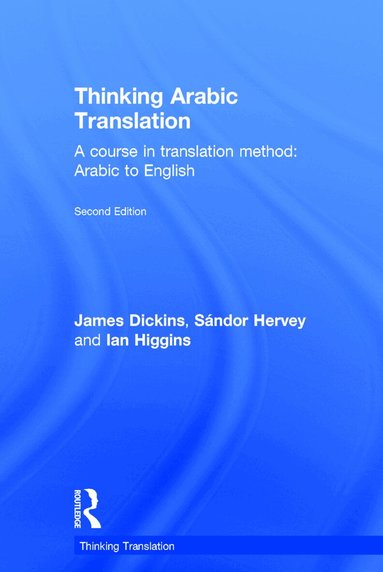 James Dickins, Sándor Hervey, Ian Higgins - Thinking Arabic Translation, Inbunden