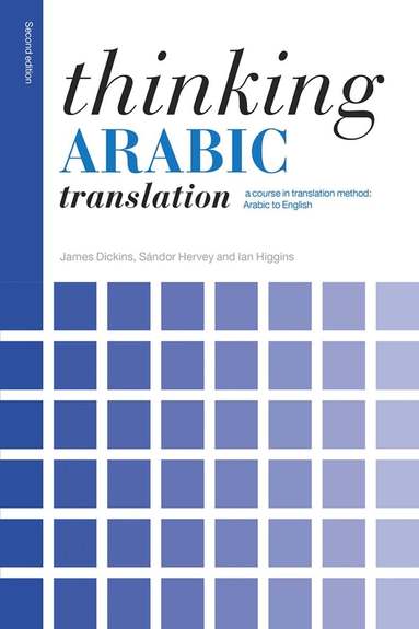 James Dickins, Sándor Hervey, Ian Higgins - Thinking Arabic Translation, Häftad
