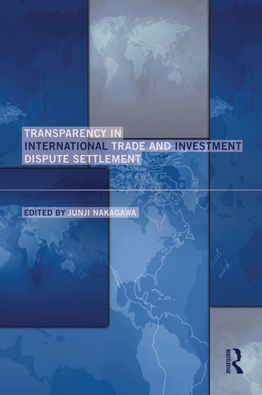Junji Nakagawa - Transparency in International Trade and Investment Dispute Settlement, Häftad