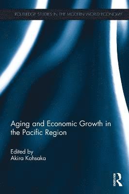 Akira Kohsaka, Japan) Kohsaka, Akira (Kwansei Gakuin University - Aging and Economic Growth in the Pacific Region, Häftad