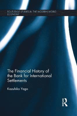 Kazuhiko Yago - Financial History of the Bank for International Settlements, Häftad