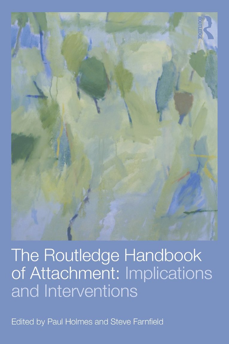 The Routledge Handbook of Attachment: Implications and Interventions 1