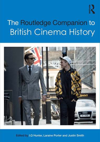 I.Q. Hunter, Laraine Porter, Justin Smith - Routledge Companion to British Cinema History, Inbunden
