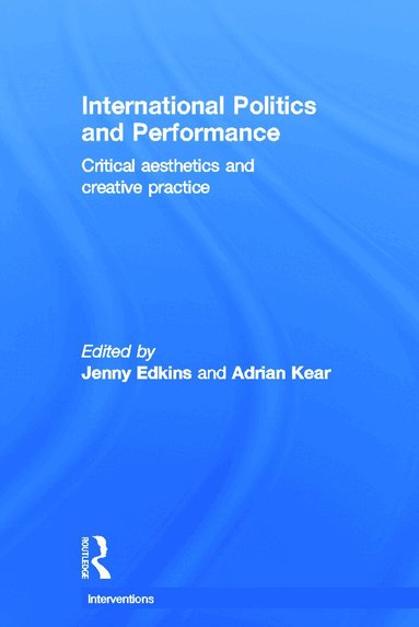 Jenny Edkins, Adrian Kear - International Politics and Performance, Inbunden