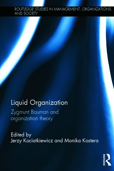 Jerzy Kociatkiewicz, Monika Kostera - Liquid Organization, Inbunden