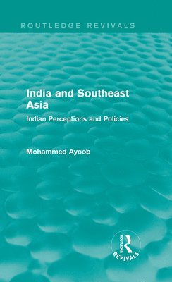 Mohammed Ayoob, USA) Ayoob, Mohammed (Michigan State University - India and Southeast Asia (Routledge Revivals), Inbunden