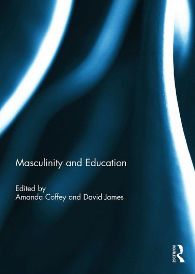 Amanda Coffey, David James - Masculinity and Education, Inbunden