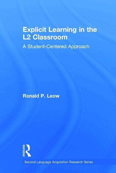 Ronald P. Leow - Explicit Learning in the L2 Classroom, Inbunden
