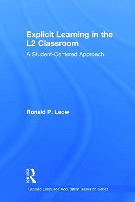 Ronald P. Leow, USA) Leow, Ronald P. (Georgetown University - Explicit Learning in the L2 Classroom, Inbunden