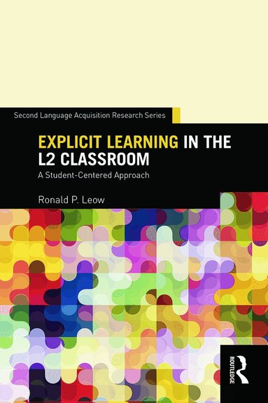 Ronald P. Leow - Explicit Learning in the L2 Classroom, Häftad