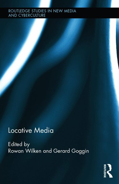Rowan Wilken, Gerard Goggin - Locative Media, Inbunden