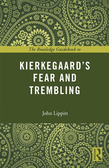 John Lippitt - Routledge Guidebook to Kierkegaard's Fear and Trembling, Häftad