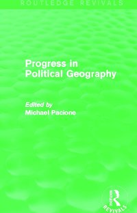 bokomslag Progress in Political Geography (Routledge Revivals)