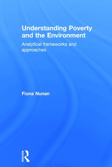 Fiona Nunan - Understanding Poverty and the Environment, Inbunden