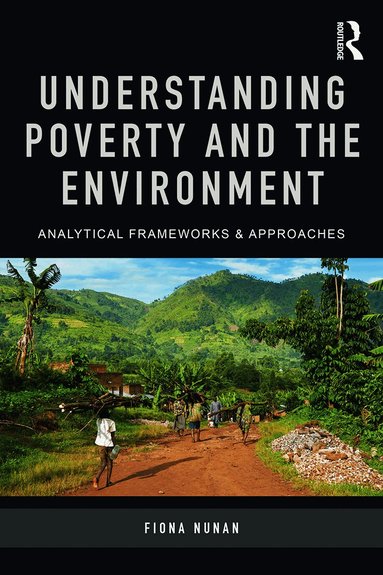 Fiona Nunan - Understanding Poverty and the Environment, Häftad