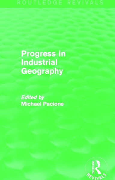 bokomslag Progress in Industrial Geography (Routledge Revivals)