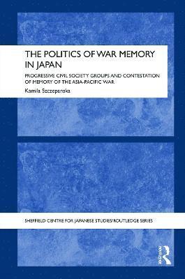 bokomslag The Politics of War Memory in Japan