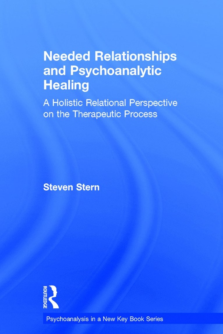 Steven Stern - Needed Relationships and Psychoanalytic Healing, Inbunden
