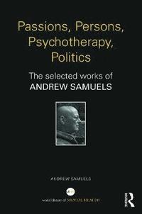 bokomslag Passions, Persons, Psychotherapy, Politics