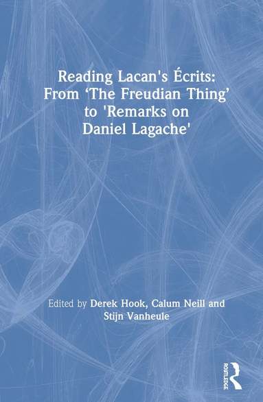Derek Hook, Calum Neill, Stijn Vanheule - Reading Lacan's Écrits: From ‘The Freudian Thing’ to 'Remarks on Daniel Lagache', Inbunden