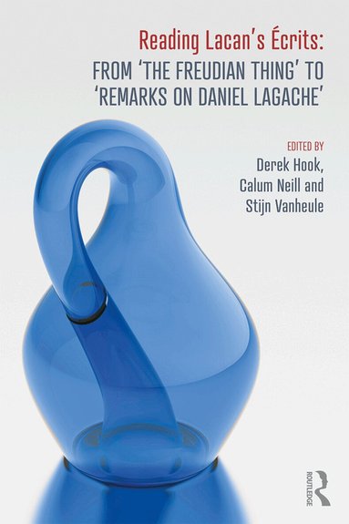 Derek Hook, Calum Neill, Stijn Vanheule - Reading Lacan's Écrits: From ‘The Freudian Thing’ to 'Remarks on Daniel Lagache', Häftad