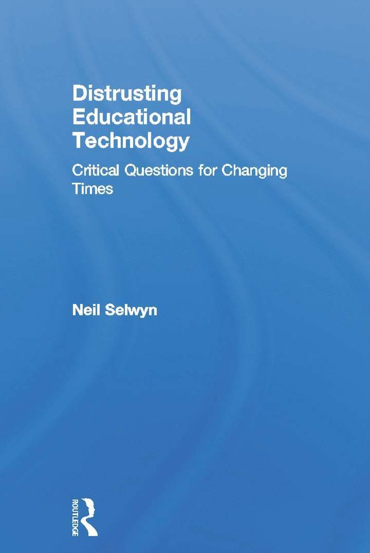Neil Selwyn, Australia) Selwyn, Neil (Monash University - Distrusting Educational Technology, Inbunden