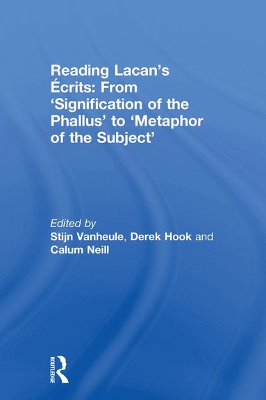 Stijn Vanheule, Derek Hook, Calum Neill - Reading Lacan’s Écrits: From ‘Signification of the Phallus’ to ‘Metaphor of the Subject’, Inbunden
