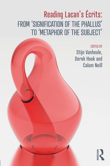 Stijn Vanheule, Derek Hook, Calum Neill - Reading Lacan’s Écrits: From ‘Signification of the Phallus’ to ‘Metaphor of the Subject’, Häftad