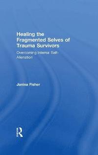 bokomslag Healing the Fragmented Selves of Trauma Survivors