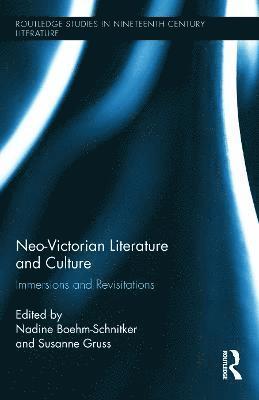 Nadine Boehm-Schnitker, Susanne Gruss - Neo-Victorian Literature and Culture, Inbunden