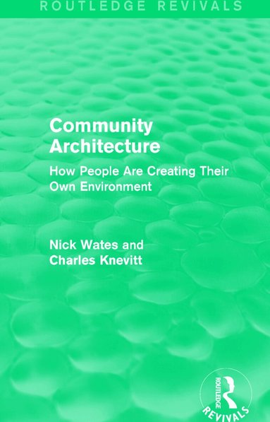Nick Wates, Charles Knevitt - Community Architecture (Routledge Revivals), Häftad