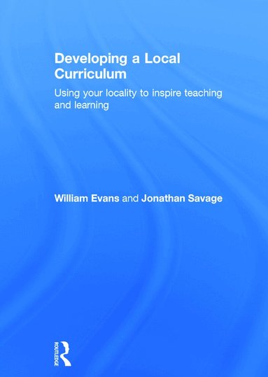 William Evans, Jonathan Savage - Developing a Local Curriculum, Inbunden