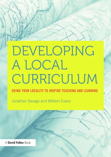 William Evans, Jonathan Savage - Developing a Local Curriculum, Häftad
