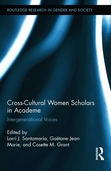 Lorri J. Santamaría, Gaëtane Jean-Marie, Cosette M. Grant - Cross-Cultural Women Scholars in Academe, Inbunden