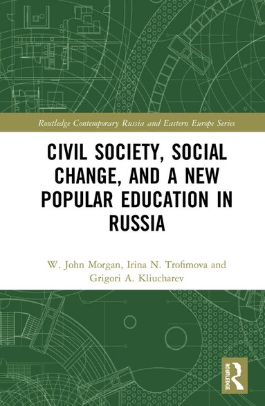 W. John Morgan, Irina N. Trofimova, Grigori A. Kliucharev - Civil Society, Social Change, and a New Popular Education in Russia, Inbunden