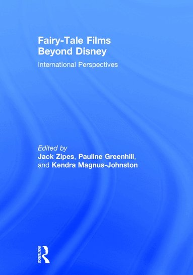 Jack Zipes, Pauline Greenhill, Kendra Magnus-Johnston - Fairy-Tale Films Beyond Disney, Inbunden