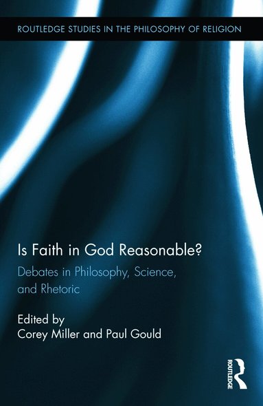 Corey Miller, Paul Gould - Is Faith in God Reasonable?, Inbunden