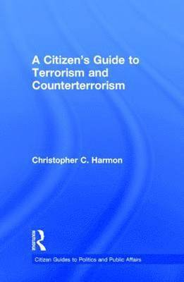 A Citizen's Guide to Terrorism and Counterterrorism 1